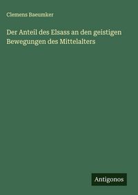 Produktbild: Der Anteil des Elsass an den geistigen Bewegungen des Mittelalters