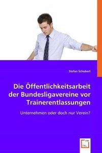 Produktbild: Schubert, S: Die &Ouml;ffentlichkeitsarbeit der Bundesligavereine