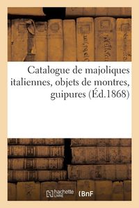 Produktbild: Catalogue de majoliques italiennes, objets de montres, guipures