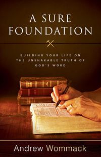 Bild vom Artikel A Sure Foundation: Building Your Life on the Unshakable Truth of God's Word vom Autor Andrew Wommack