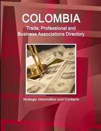 Produktbild: Colombia Trade, Professional and Business Associations Directory - Strategic Information and Contacts