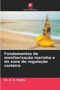Produktbild: Fundamentos da monitoriza&ccedil;&atilde;o marinha e da zona de regula&ccedil;&atilde;o costeira