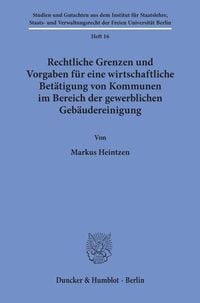Produktbild: Rechtliche Grenzen und Vorgaben f&uuml;r eine wirtschaftliche Bet&auml;tigung von Kommunen im Bereich der gewerblichen Geb&auml;udereinigung.