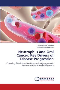 Produktbild: Neutrophils and Oral Cancer: Key Drivers of Disease Progression