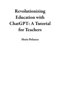 Produktbild: Revolutionizing Education with ChatGPT: A Tutorial for Teachers