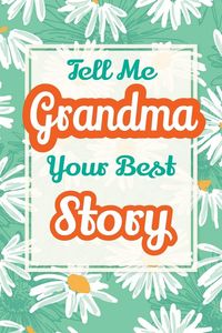 Produktbild: Tell Me, Grandma, Your Best Story