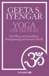 Bild vom Artikel Yoga für die Frau vom Autor Geeta S. Iyengar