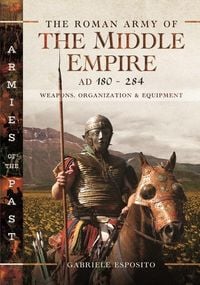 Produktbild: The Roman Army of the Middle Empire, AD 180-284