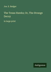 Produktbild: The Texas Hawks; Or, The Strange Decoy