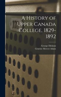 Produktbild: A History of Upper Canada College, 1829-1892