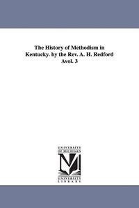 Produktbild: The History of Methodism in Kentucky. by the REV. A. H. Redford Avol. 3
