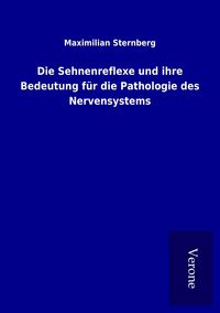 Produktbild: Die Sehnenreflexe und ihre Bedeutung f&uuml;r die Pathologie des Nervensystems