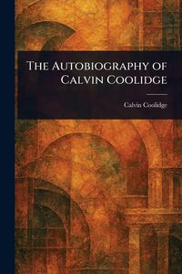 Produktbild: The Autobiography of Calvin Coolidge
