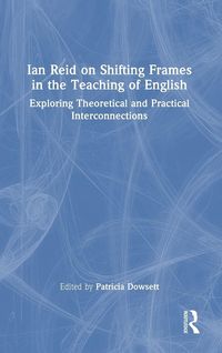 Produktbild: Ian Reid on Shifting Frames in the Teaching of English