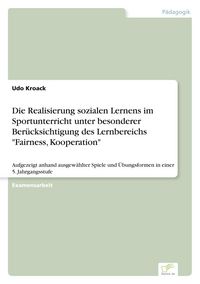 Produktbild: Die Realisierung sozialen Lernens im Sportunterricht unter besonderer Ber&uuml;cksichtigung des Lernbereichs "Fairness, Kooperation"