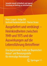 Produktbild: Ausgeliefert und verdrängt – Heimkindheiten zwischen 1949 und 1975 und die Auswirkungen auf die Lebensführung Betroffener