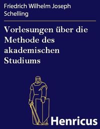 Produktbild: Vorlesungen &uuml;ber die Methode des akademischen Studiums