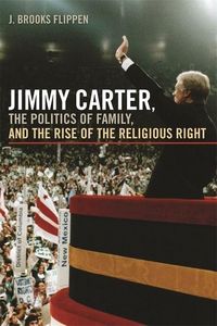 Produktbild: Jimmy Carter, the Politics of Family, and the Rise of the Religious Right