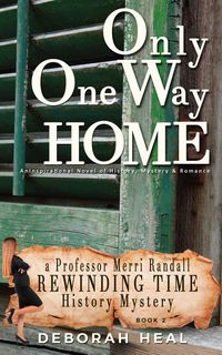Produktbild: Only One Way Home: An Inspirational Novel of History, Mystery & Romance (The Rewinding Time Series)