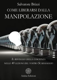 Produktbild: Come liberarsi dalla manipolazione. Il risveglio della coscienza nelle 40 lezioni del vostro Scarasaggio