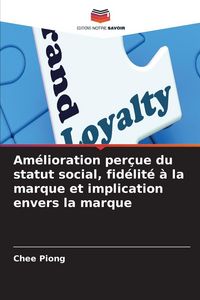 Produktbild: Am&eacute;lioration per&ccedil;ue du statut social, fid&eacute;lit&eacute; &agrave; la marque et implication envers la marque