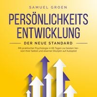 Produktbild: Persönlichkeitsentwicklung - Der neue Standard: Mit praktischer Psychologie in 66 Tagen zur besten Version Ihrer Selbst und eiserner Disziplin auf Autopilot