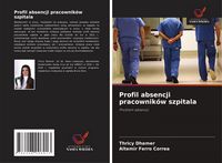 Produktbild: Profil absencji pracownik&oacute;w szpitala