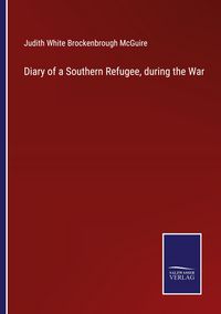 Produktbild: Diary of a Southern Refugee, during the War