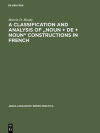 Produktbild: A Classification and Analysis of "Noun + De + Noun" Constructions in French