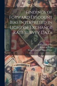Produktbild: Findings of Forward Discount Bias Interpreted in Light of Exchange Rate Survey Data