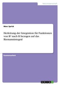 Produktbild: Herleitung der Integration f&uuml;r Funktionen von R&sup2; nach R bezogen auf das Riemannintegral