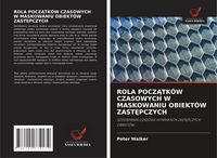Produktbild: ROLA POCZ&iquest;TK&Oacute;W CZASOWYCH W MASKOWANIU OBIEKT&Oacute;W ZAST&iquest;PCZYCH