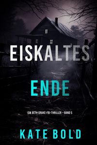 Produktbild: Eiskaltes Ende (Ein Beth-Drake-FBI-Thriller - Band 5)