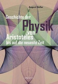 Produktbild: Geschichte der Physik von Aristoteles bis auf die neueste Zeit