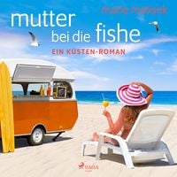 Produktbild: Mutter bei die Fische: ein K&uuml;sten-Roman