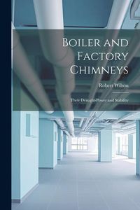 Produktbild: Boiler and Factory Chimneys: Their Draught-Power and Stability