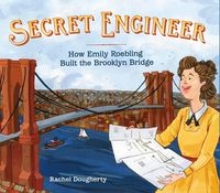 Produktbild: Secret Engineer: How Emily Roebling Built the Brooklyn Bridge