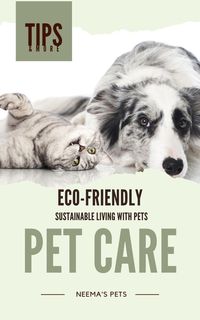 Produktbild: Eco-Friendly Pet Care (Sustainable Living with Pets, #3)
