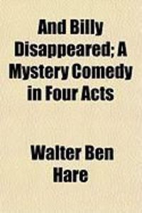 Produktbild: And Billy Disappeared; A Mystery Comedy in Four Acts