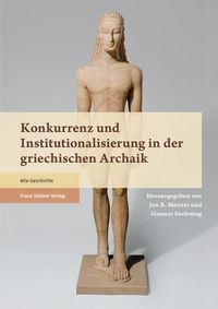 Produktbild: Konkurrenz und Institutionalisierung in der griechischen Archaik