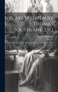 Produktbild: Plays Written by Thomas Southerne, Esq