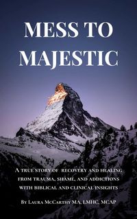 Produktbild: Mess to Majestic: A True Story of Recovery and Healing From Trauma, Shame, and Addictions With Biblical and Clinical Insights
