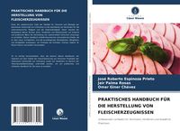 Produktbild: Praktisches Handbuch f&uuml;r die Herstellung von Fleischerzeugnissen