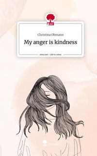 Produktbild: My anger is kindness. Life is a Story - story.one