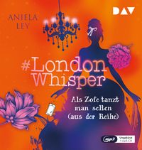 Produktbild: #London Whisper &ndash; Teil 2: Als Zofe tanzt man selten (aus der Reihe)