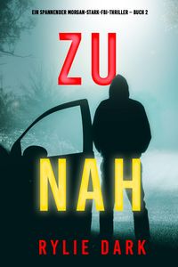 Produktbild: Zu nah (Ein spannender Morgan-Stark-FBI-Thriller - Buch 2)