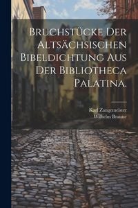 Produktbild: Bruchst&uuml;cke der alts&auml;chsischen Bibeldichtung aus der Bibliotheca Palatina.