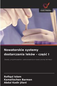 Produktbild: Nowatorskie systemy dostarczania lek&oacute;w - cz&iquest;&iquest;&iquest; I