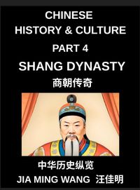 Produktbild: Chinese History and Culture (Part 4)- Shang Dynasty, Exploring the Origins of Chinese Civilization, Early Writing, Bronze Culture, and Ancient Society