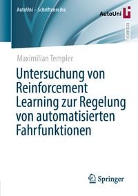 Produktbild: Untersuchung von Reinforcement Learning zur Regelung von automatisierten Fahrfunktionen